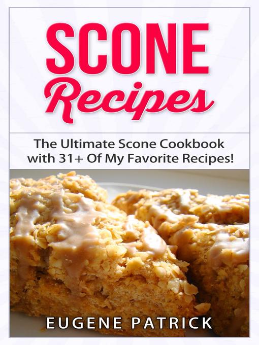Title details for Scone Recipes by Eugene Patrick - Available